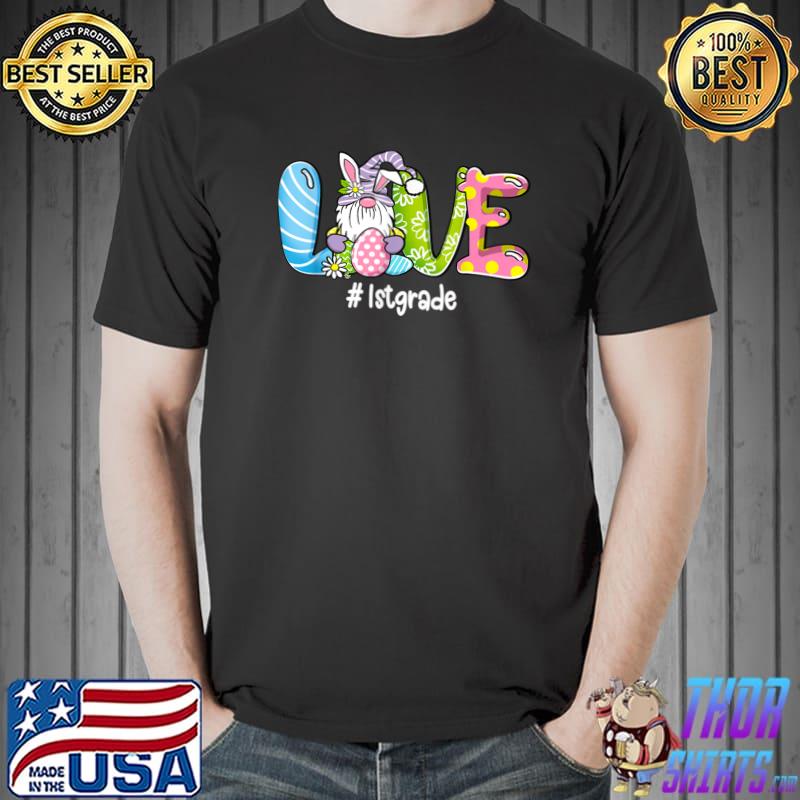 Love Easter 1st Grade Gnomes Teacher Happy Easter Day T-Shirt