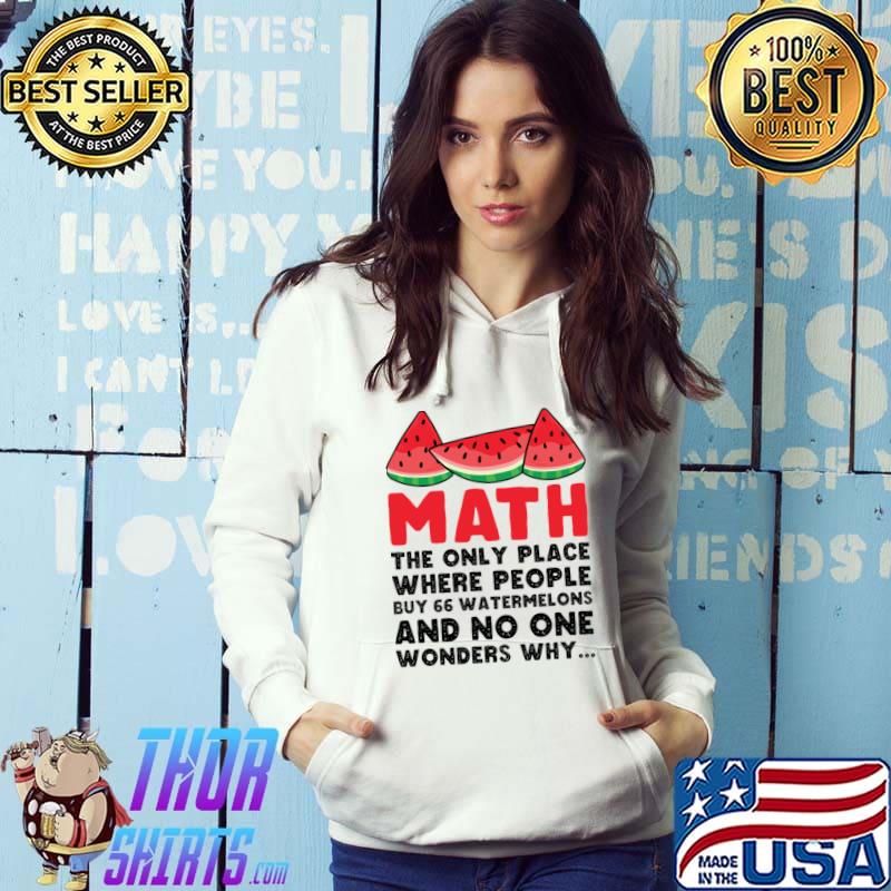 Math Watermelon Cool Teacher Mathematics Lover T-Shirt Hoodie