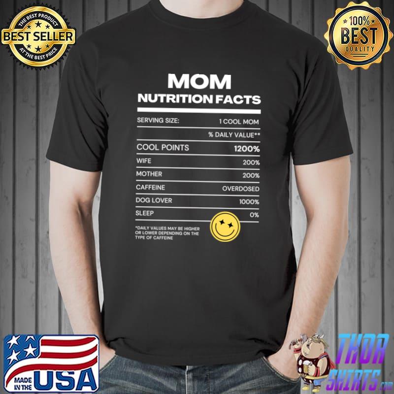 Mom Nutrition Facts Daily Values May Be Higher Lower Depending T-Shirt