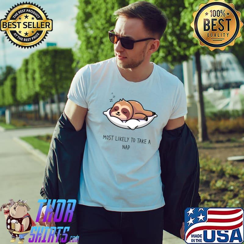 Most Likely To Take A Nap Sloth T-Shirt
