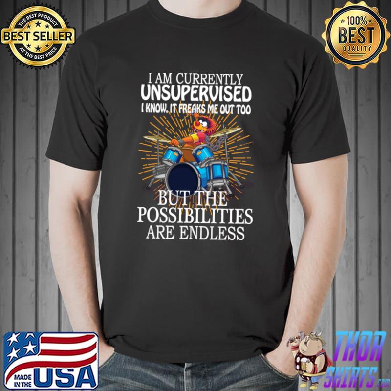 Muppets drummer currently unsupervised I know it freaks me possibilities T-Shirt