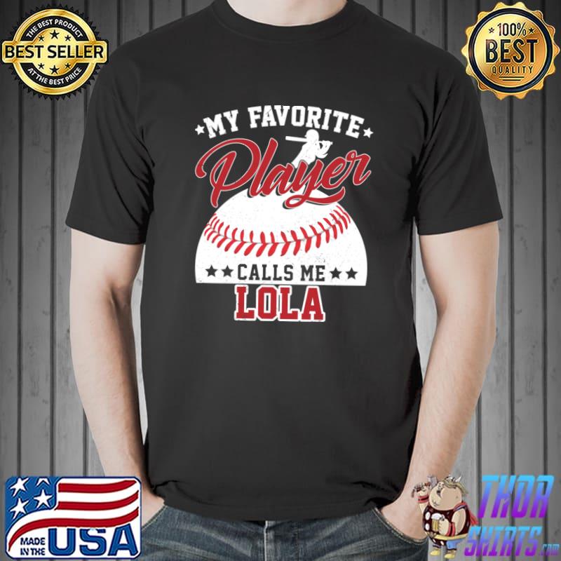 My Favorite Baseball Player Calls Me Lola Baseball Lovers Mothers Day T-Shirt