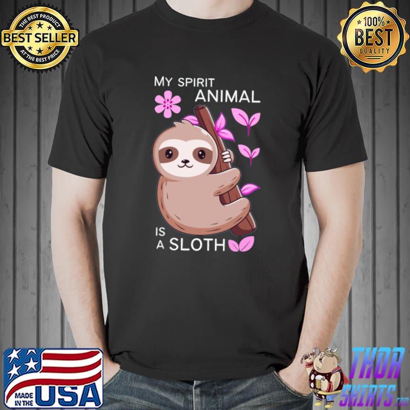 My Spirit Animal Is A Sloth Flowers Sloth Lover T-Shirt