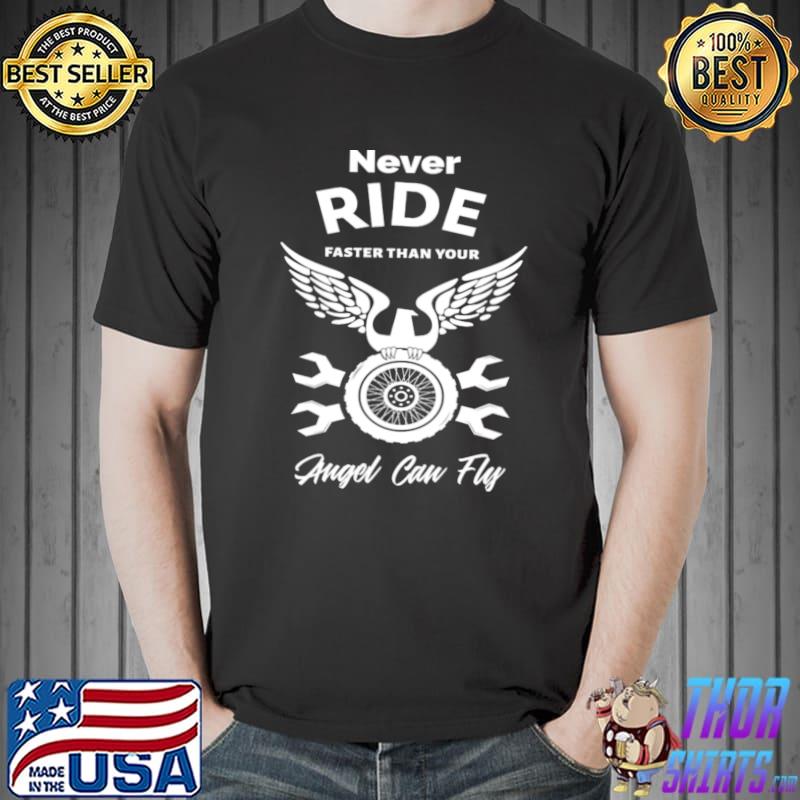 Never Ride Faster Than Your Angel Can Fly Wings T-Shirt