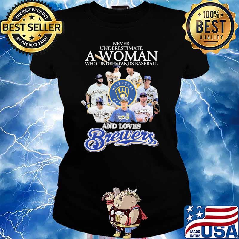 Never underestimate a woman who understands baseball and loves Brewers  signatures shirt, hoodie, sweater, long sleeve and tank top