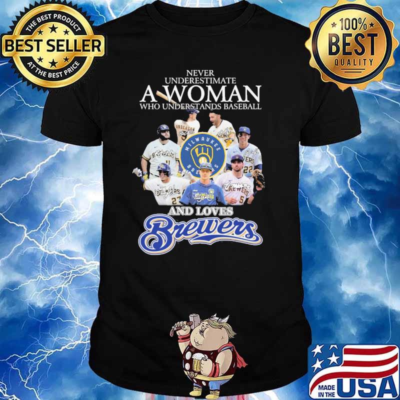 Milwaukee Brewers Never underestimate a woman who understands baseball and  loves Brewers shirt, hoodie, sweater and long sleeve