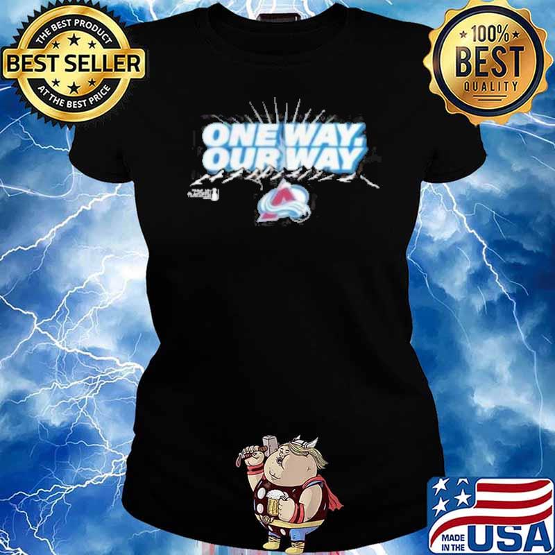 Nhl Colorado Avalanche 2023 Stanley Cup Playoffs Driven one way our way s Ladies tee