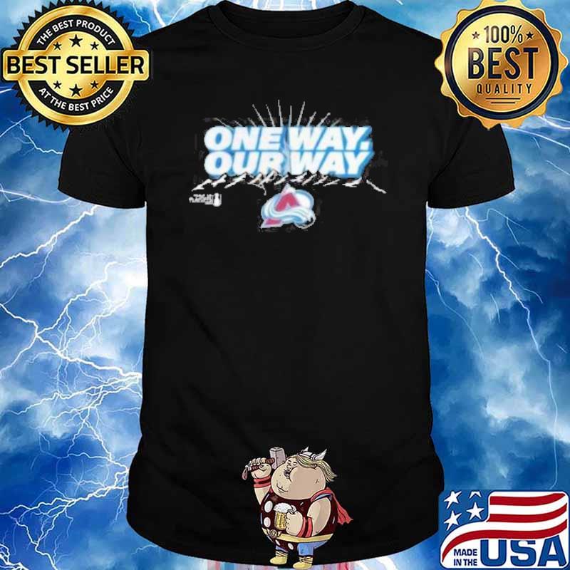 Nhl Colorado Avalanche 2023 Stanley Cup Playoffs Driven one way our way shirt