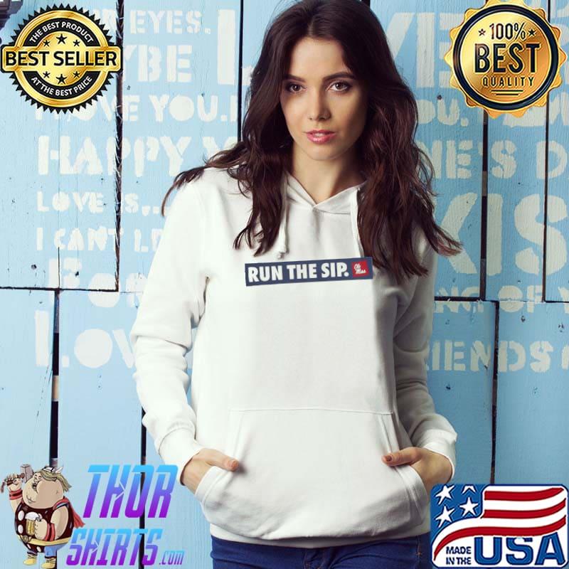 Ole Miss Run The Sip Shirt Hoodie