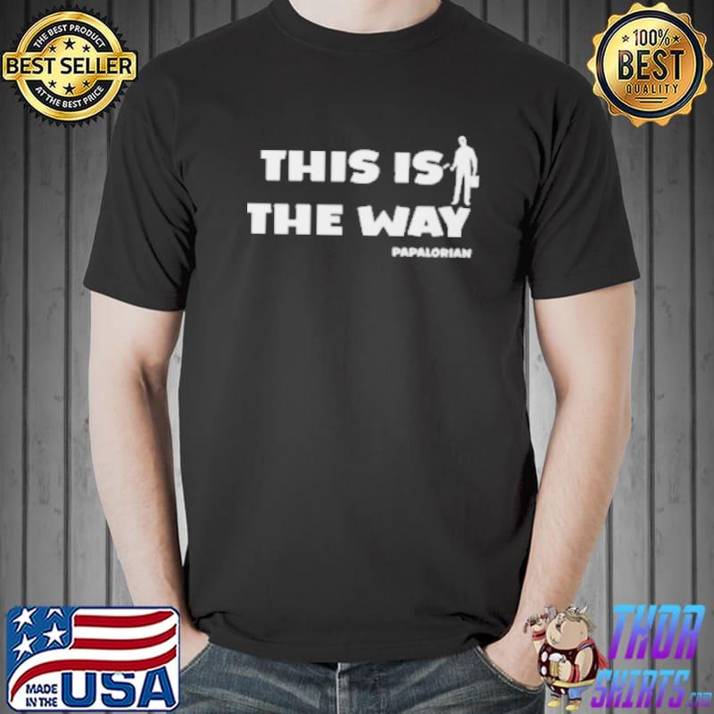 Papalorian - This is the Way shirt