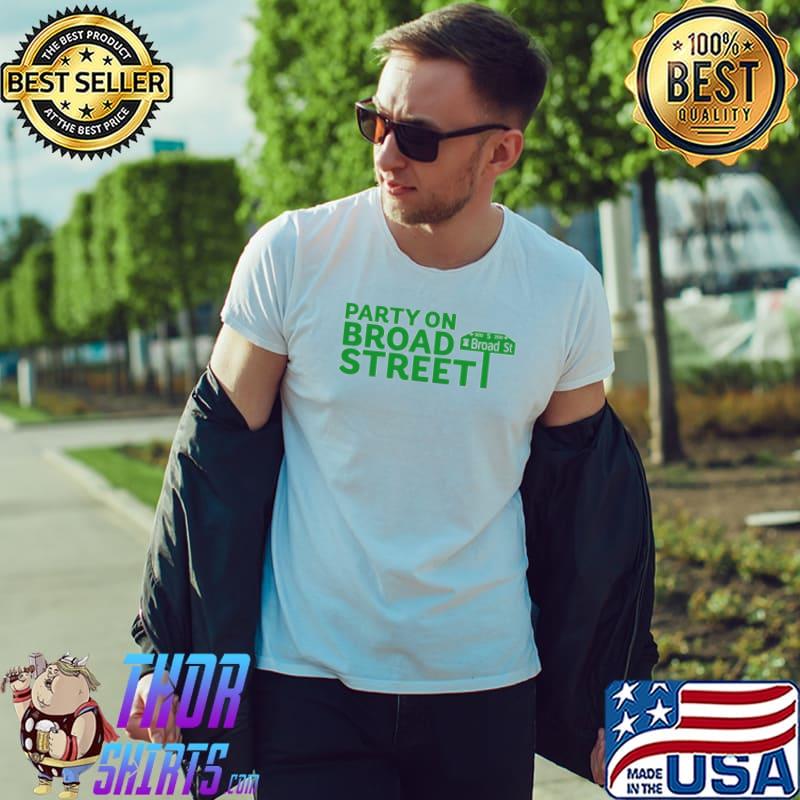 Party on broad street Broad St 300 200 shirt