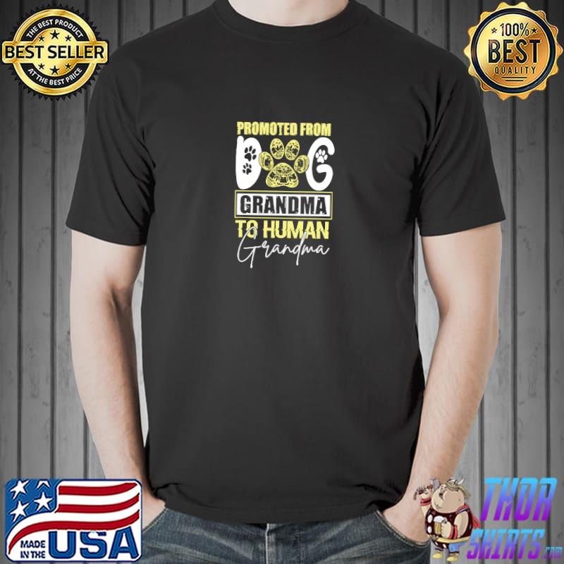 Promoted From Dog Grandma To Human Grandma T-Shirt