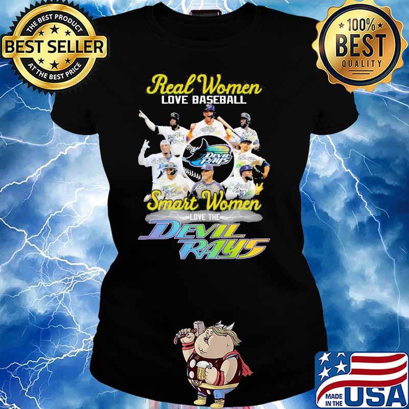 Real women love baseball smart women love the Devil Rays signatures s Ladies tee