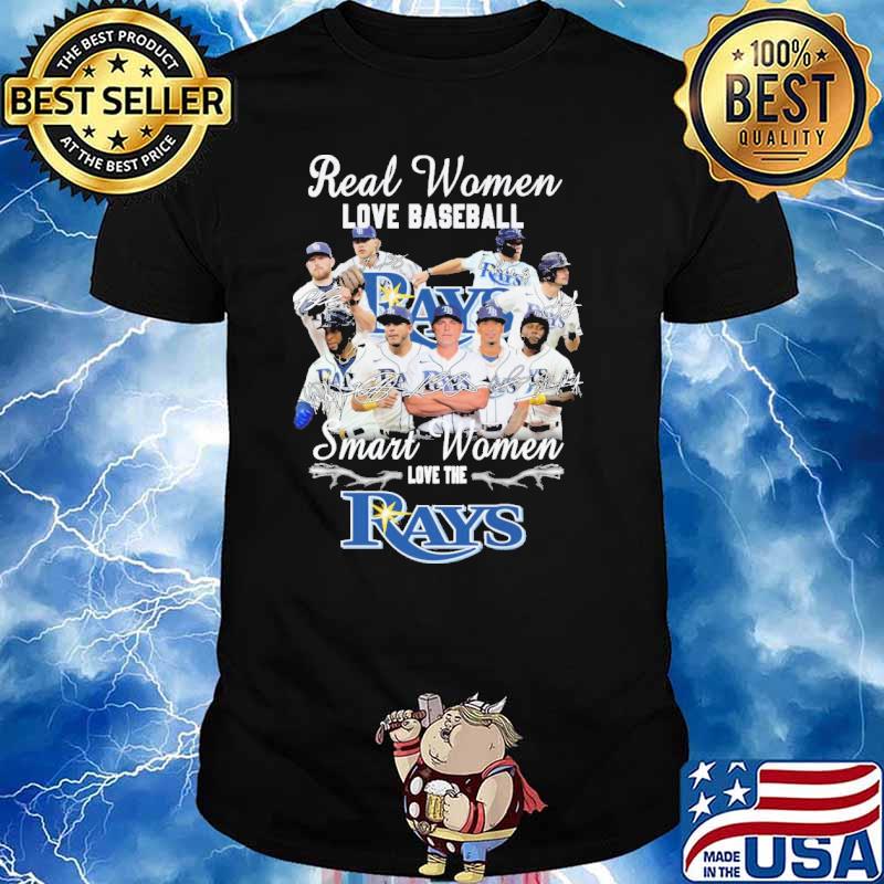 Real women love baseball smart women love the Rays signatures shirt