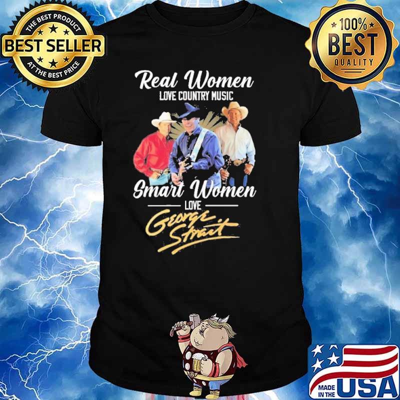 Real Women Love Country Music Smart Women Love George Strait signature Shirt