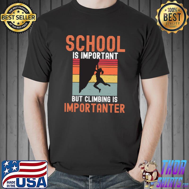 School Is Important But Climbing Is Importanter Vintage T-Shirt