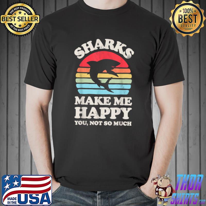 Sharks Make Me Happy Shark Sea Animal Lover Retro T-Shirt