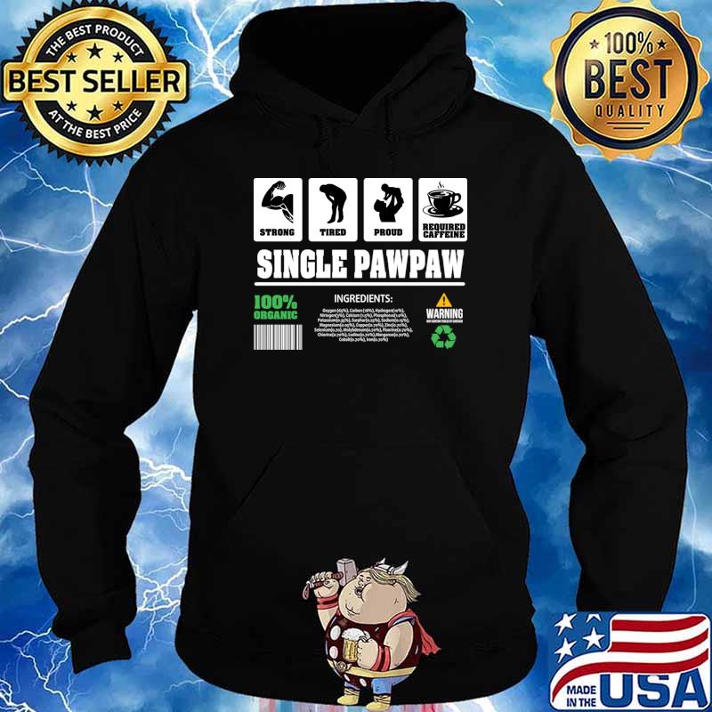 Single Pawpaw Contents Strong Tired Proud Caffeine T-Shirt Hoodie