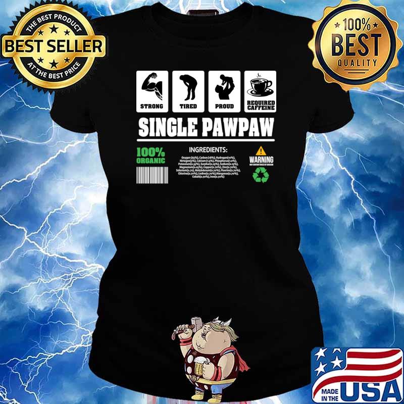 Single Pawpaw Contents Strong Tired Proud Caffeine T-Shirt Ladies tee