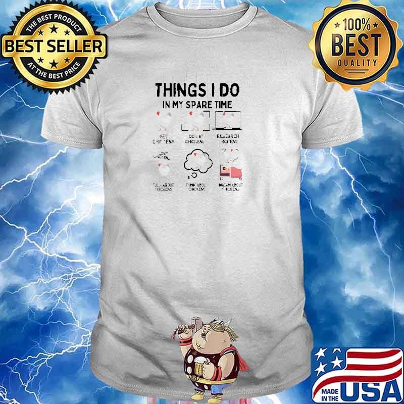 Six things i do in my spare time chickens computer T-Shirt