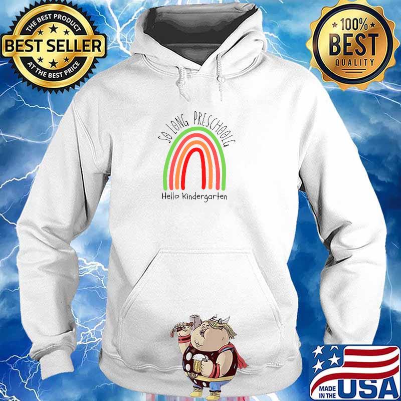 So long preschool hello kindergarten rainbow T-Shirt Hoodie