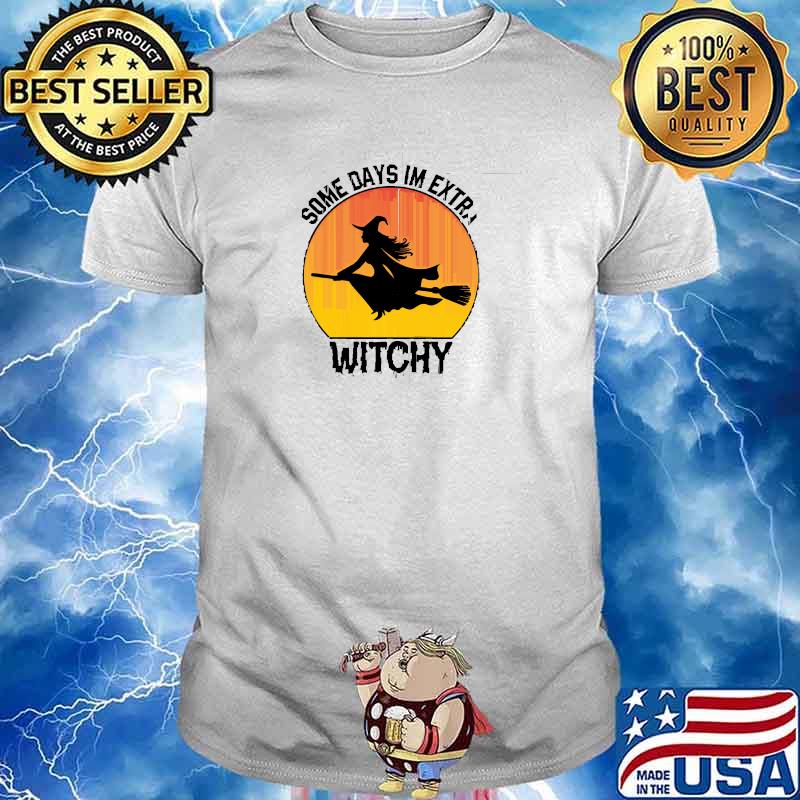 Some Days Im Extra Witchy Witch Broom Halloween Sunset T-Shirt
