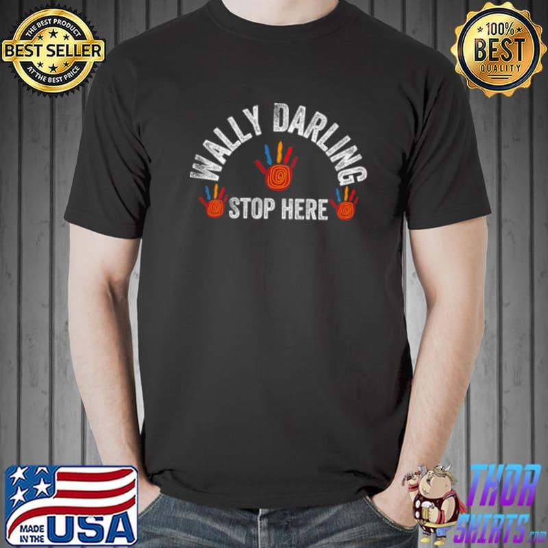 Stop Here Welcome Home Wally Darling shirt
