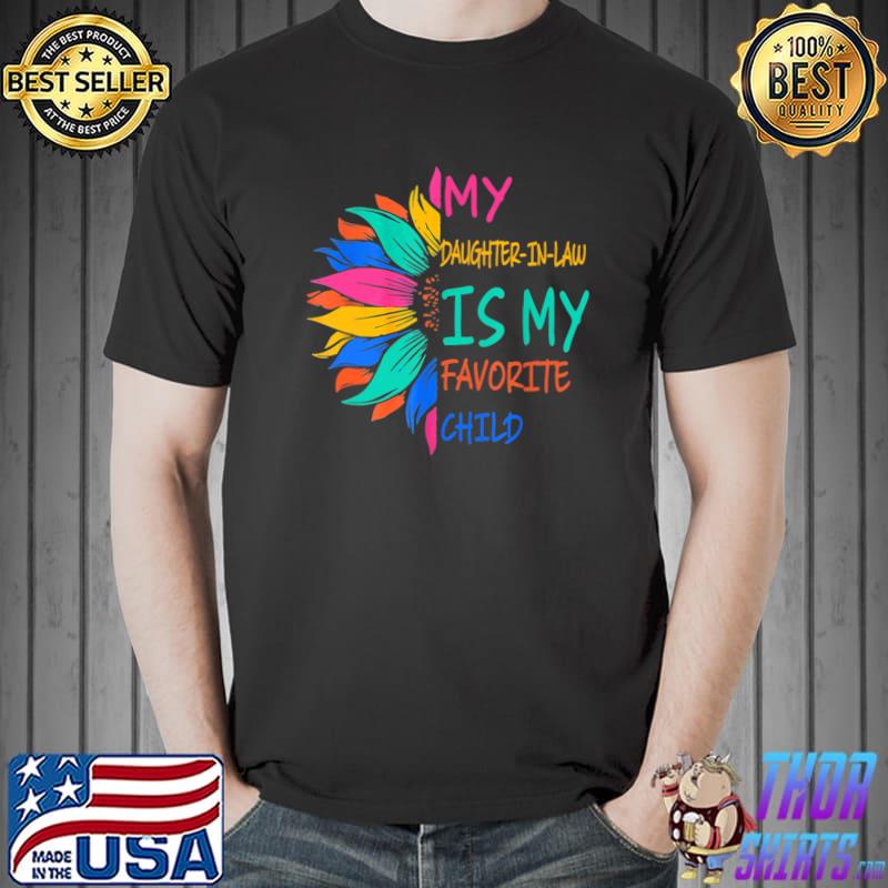 Sunflower My Daughter In Law Is My Favorite Child Colors T-Shirt