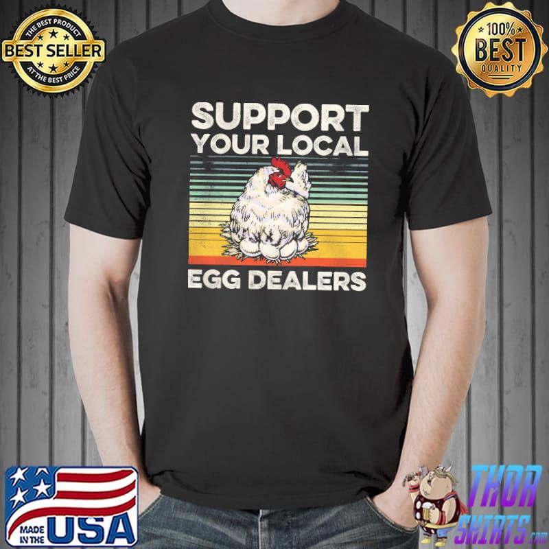 Support your local egg dealers chicken vintage retro shirt