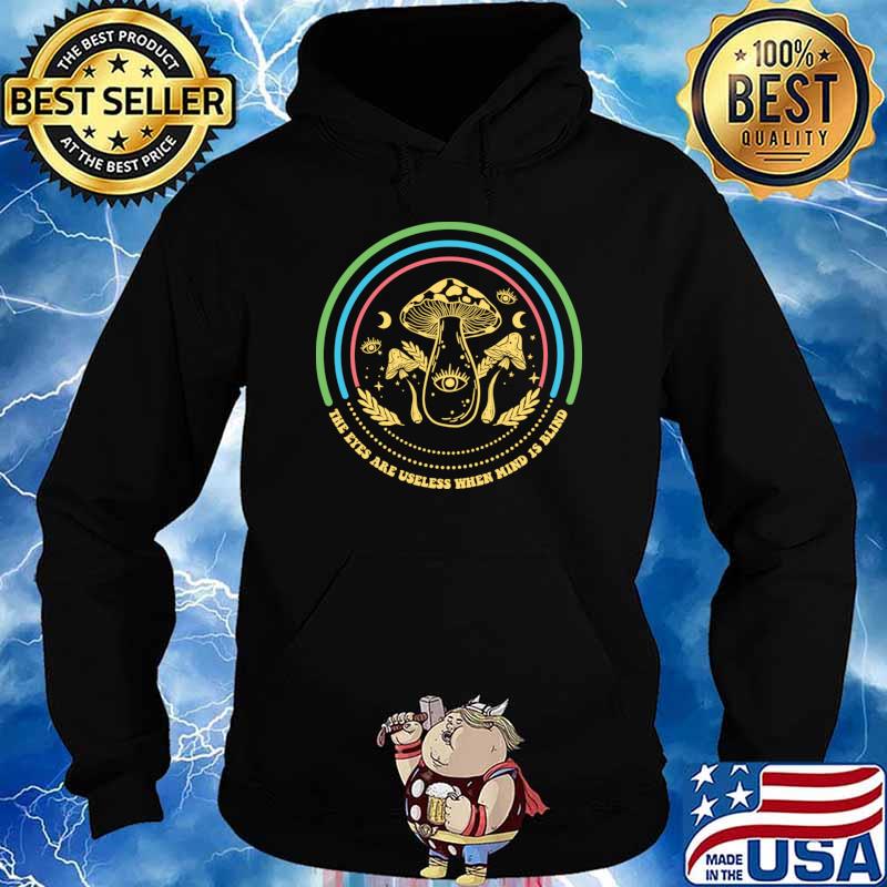 The Eyes Are Blind When Minds is Blind Mushroom Retro T-Shirt Hoodie