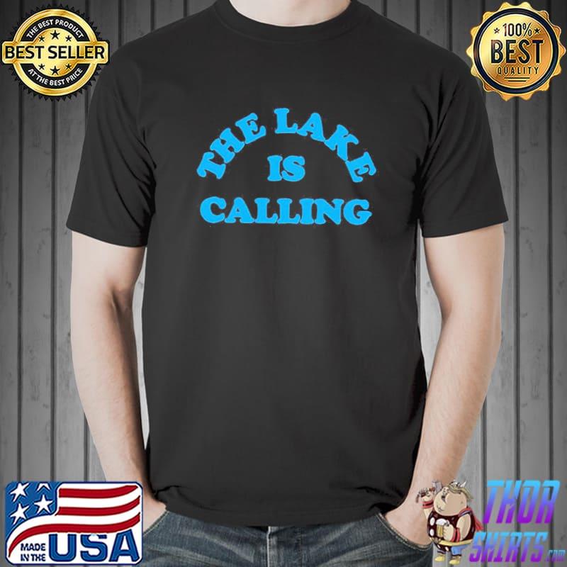 The lake is calling shirt