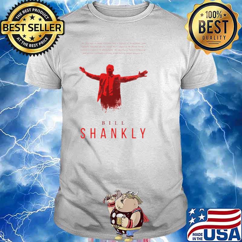 The Myth The Legend Bill Shankly shirt