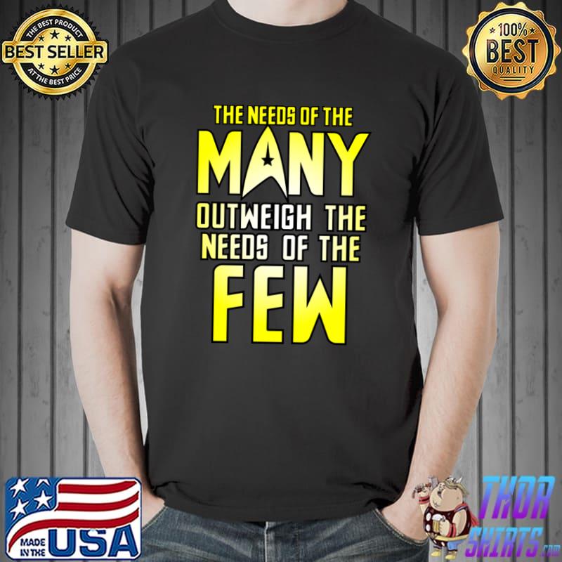 The needs of the many outweigh the needs of the few movie quote T-Shirt
