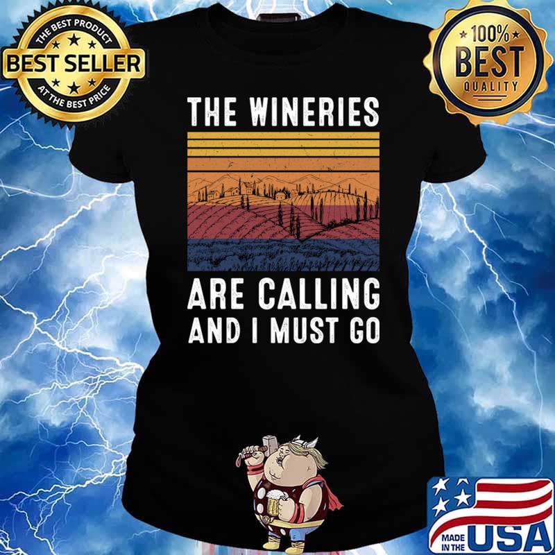The Wineries Are Calling And I Must Go Wine Vintage T-Shirt Ladies tee