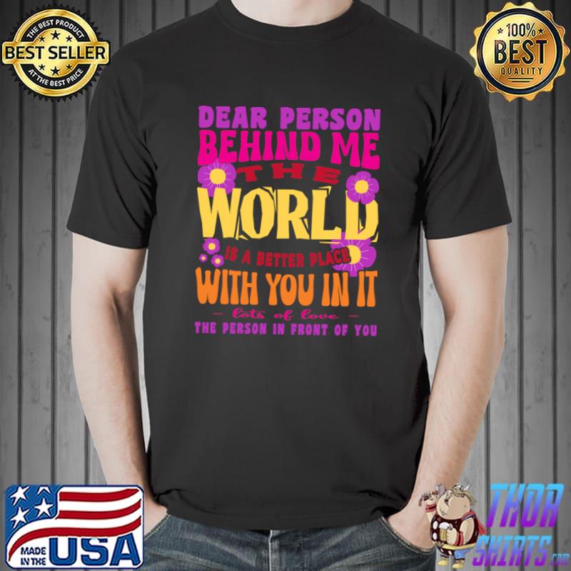 The World Is A Better Place With You In It Inspirational Flowers Retro T-Shirt