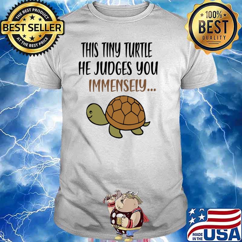 This tiny turtle judges you immensely T-Shirt