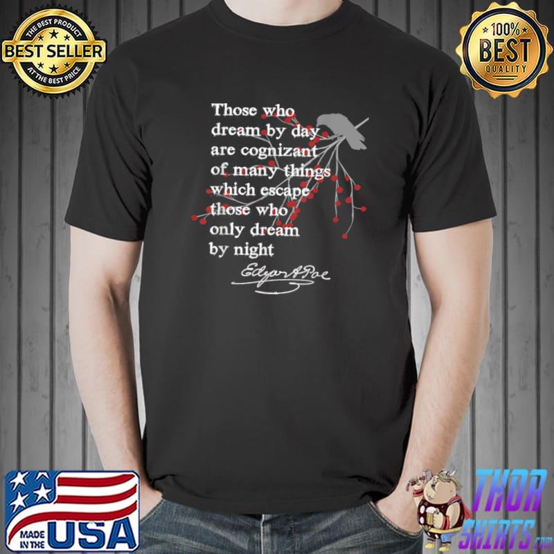 Those Who Dream Cognizant Which Dream Edgar Allan Poe Writer Gift Poet Teacher T-Shirt