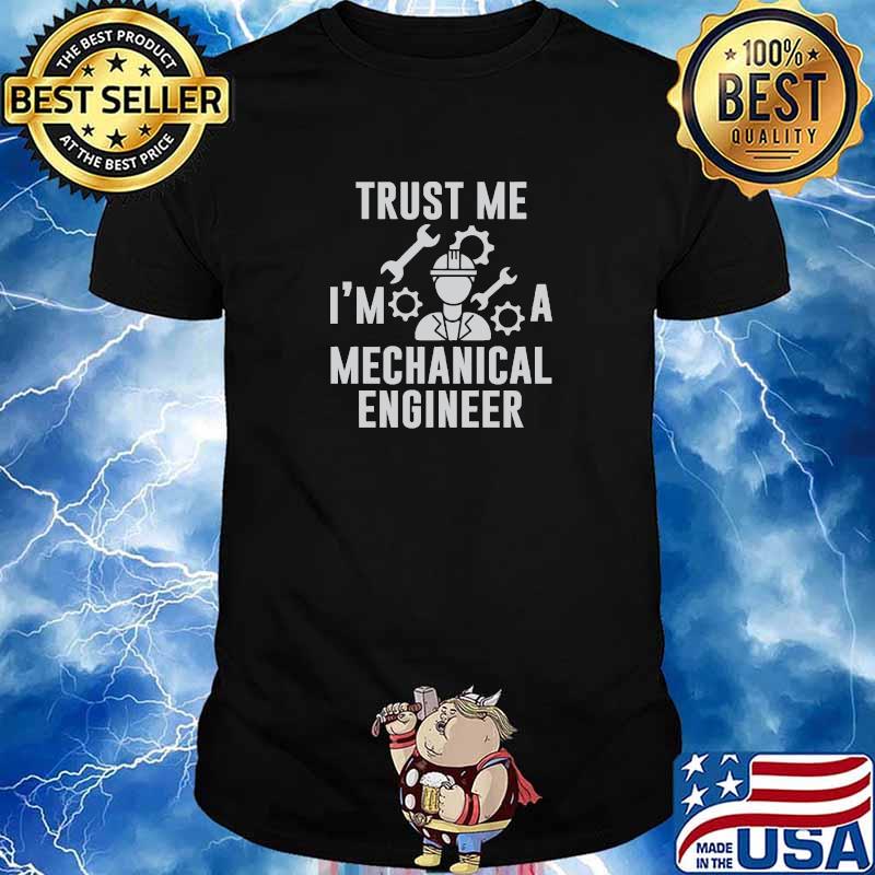 Trust Me A Mechanical Engineer Black And White T-Shirt