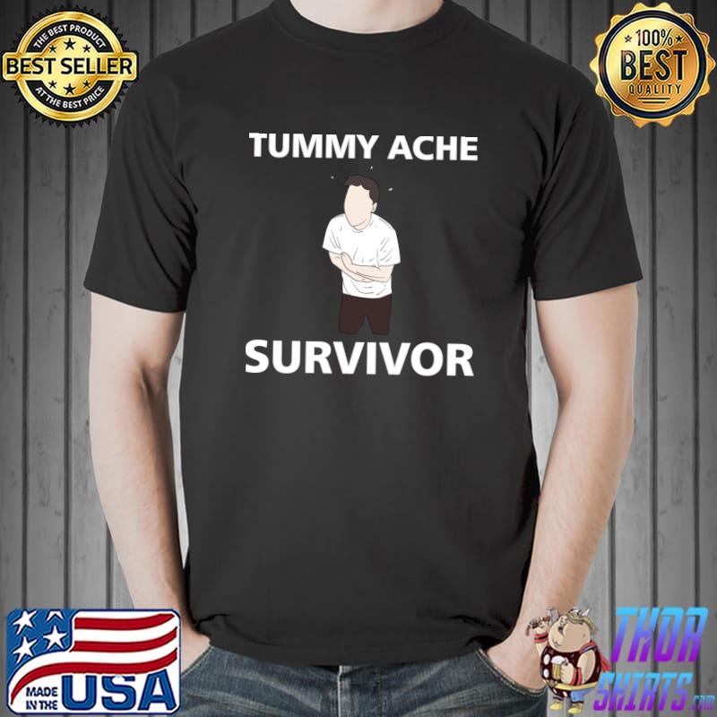 Tummy Ache Survivor Care Stomachache T-Shirt