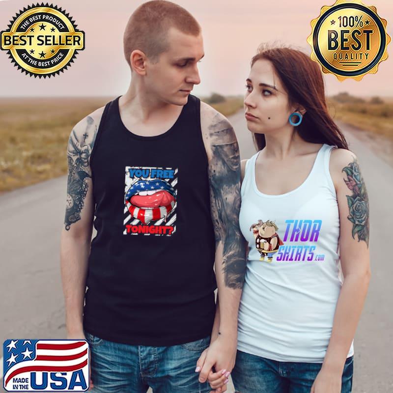 Usa Flag Lips You Free Tonight July 4th T-Shirt
