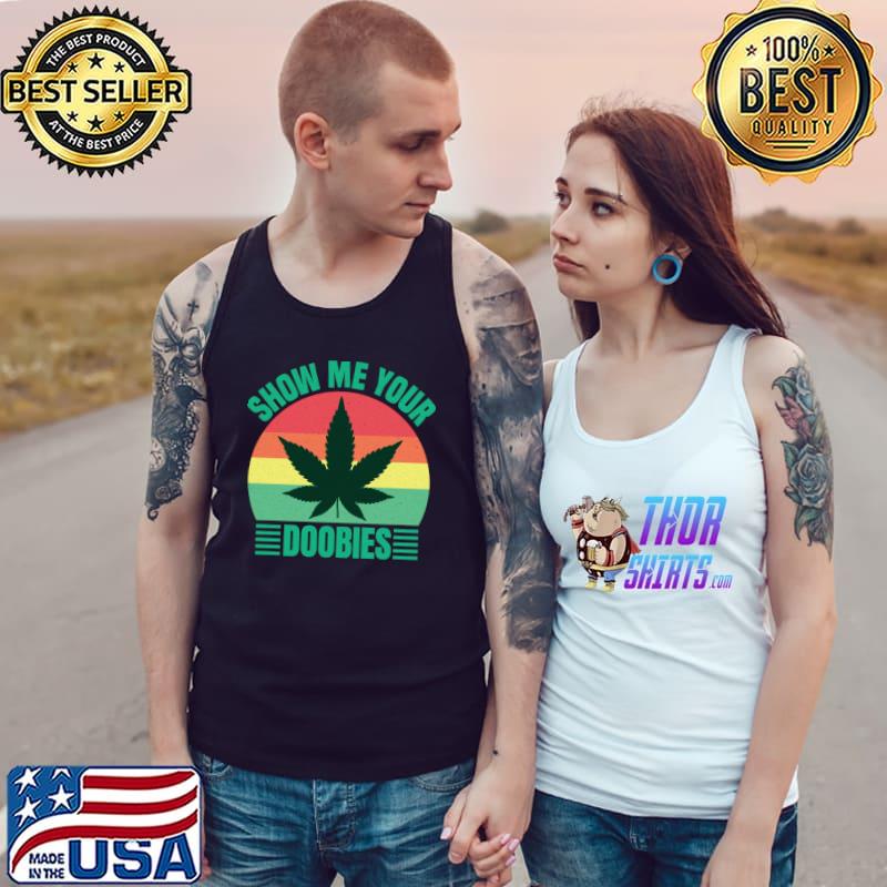Vintage Show Me Your Doobies Cannabis Weed Quote T-Shirt
