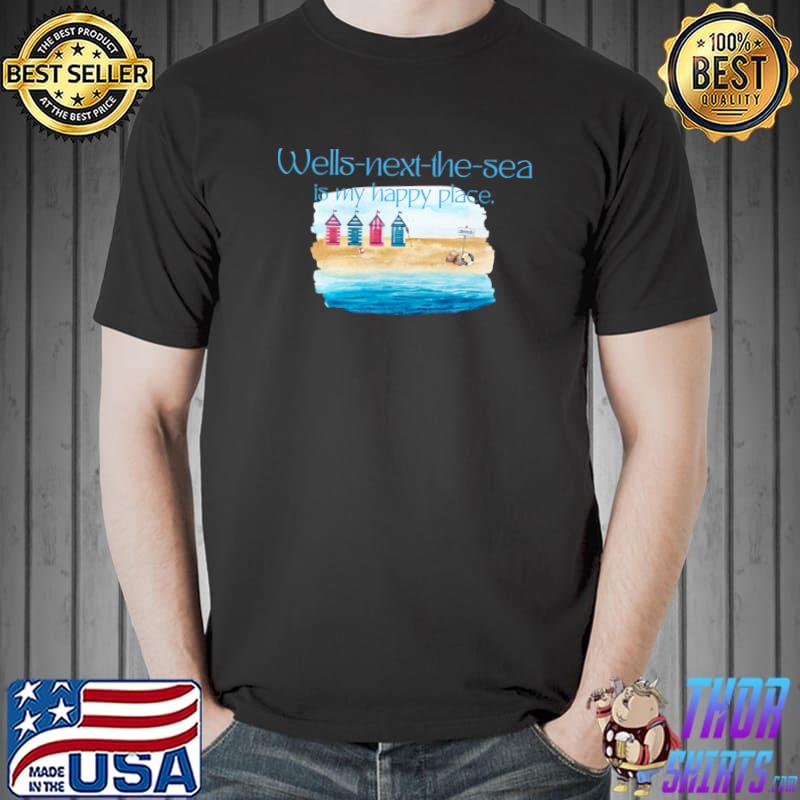 Wells-next-the-sea is my happy place T-Shirt
