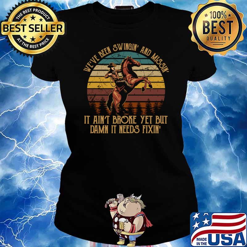 We've Been Swinging And Missing Broke Damn It Needs Vintage Desert Cactus T-Shirt Ladies tee