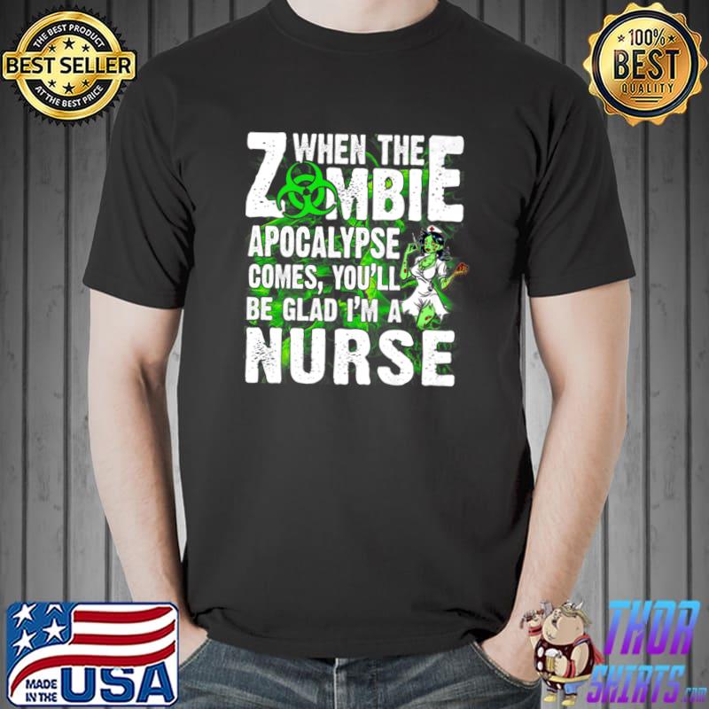 When The Zombie Apocalypse bGlas A Nurse T-Shirt