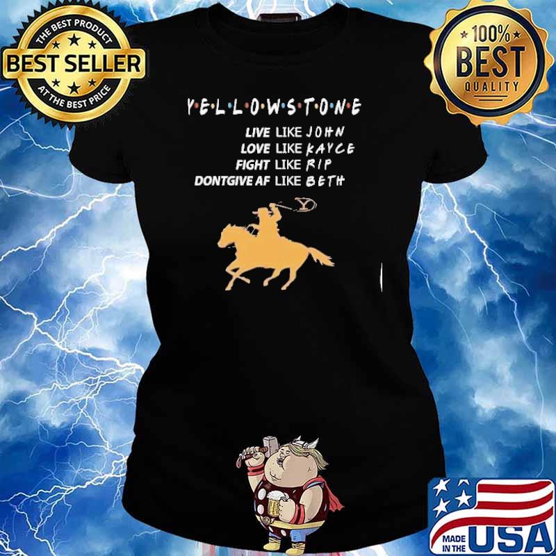 Yellowstone live like John Kayce rip beth s Ladies tee