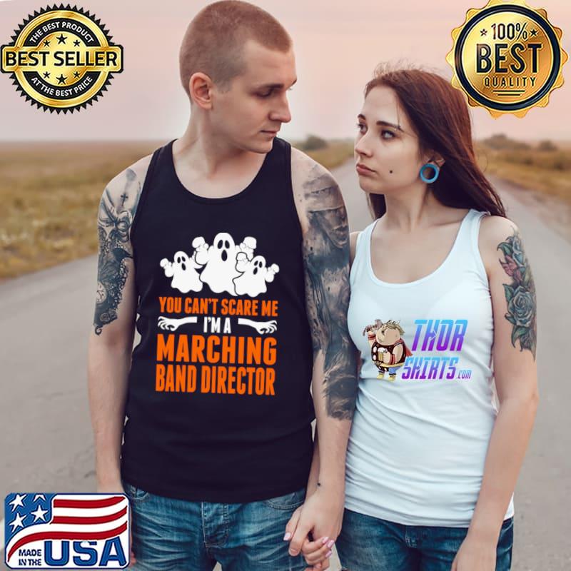 You Can't Scare Mes A Marching Band Director Ghost T-Shirt Tank Top