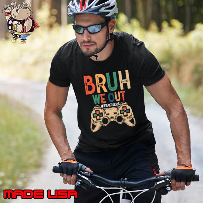 Bruh We Out Teachers Video Game End Of School Gamer T-Shirt