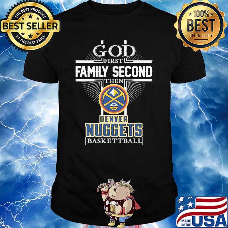 God first family second Denver Nuggets basketball shirt