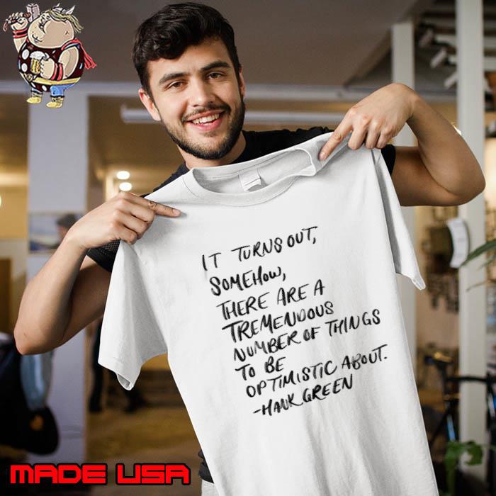 Hank Green Quote turns out somehow there are number shirt
