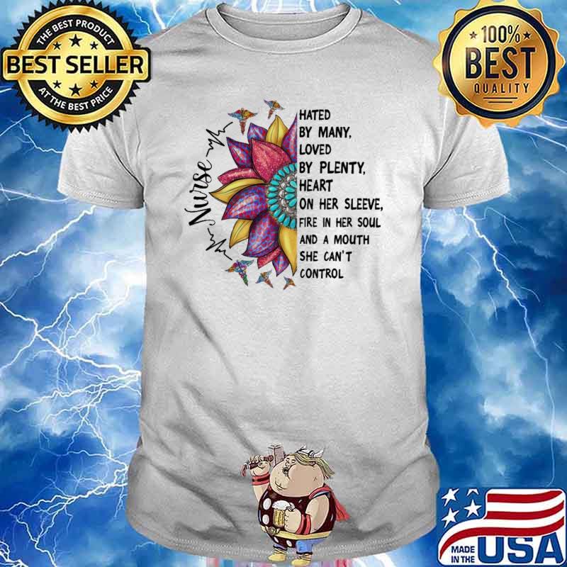 Hated by many loved by plenty heart her sleeve sunflower nurse shirt